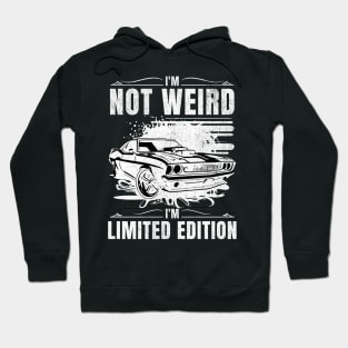 I’m Not Weird I’m Limited Edition Hoodie